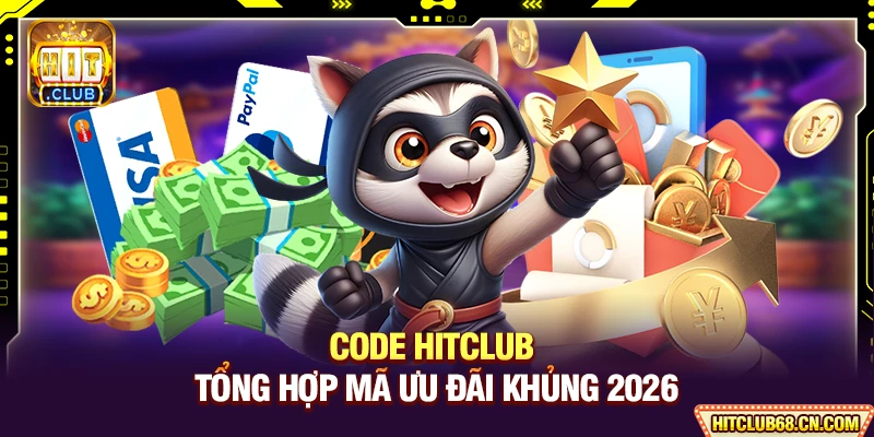 Code HITCLUB - Tổng Hợp Mã Ưu Đãi Cực Hấp Dẫn 2026 1 Code HITCLUB - Tổng Hợp Mã Ưu Đãi Khủng 2026