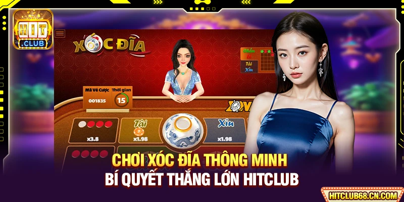 Chơi Xóc Đĩa Thông Minh - Bí Quyết Thắng Lớn Tại Hitclub 3 Chơi Xóc Đĩa Thông Minh - Bí Quyết Thắng Lớn HITCLUB