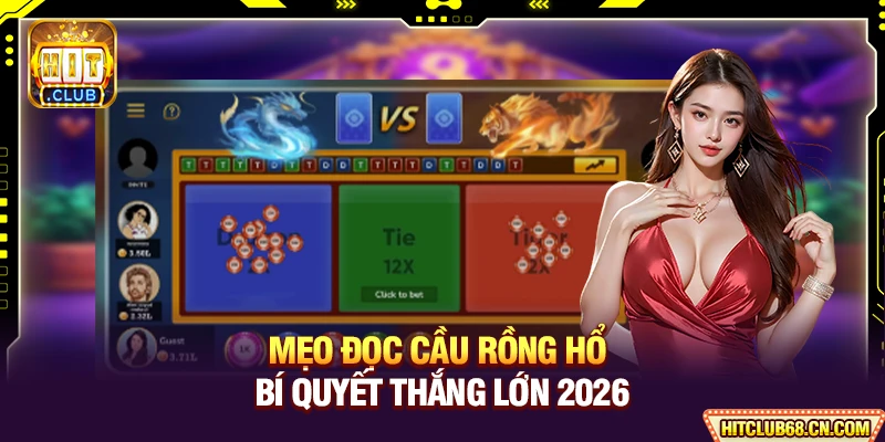 Mẹo Đọc Cầu Rồng Hổ - Nâng Cao Trình Độ Cá Cược Online 2 Mẹo Đọc Cầu Rồng Hổ - Bí Quyết Thắng Lớn 2026