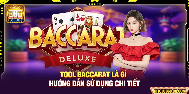 Tool Baccarat Là Gì - Hướng Dẫn Cách Sử Dụng Chi Tiết 1 Tool Baccarat Là Gì - Hướng Dẫn Sử Dụng Chi Tiết