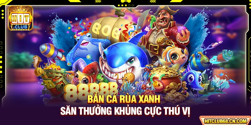 Bắn Cá Rùa Xanh - Khám Phá Săn Thưởng Khủng Cực Thú Vị 4 Bắn Cá Rùa Xanh - Săn Thưởng Khủng Cực Thú Vị