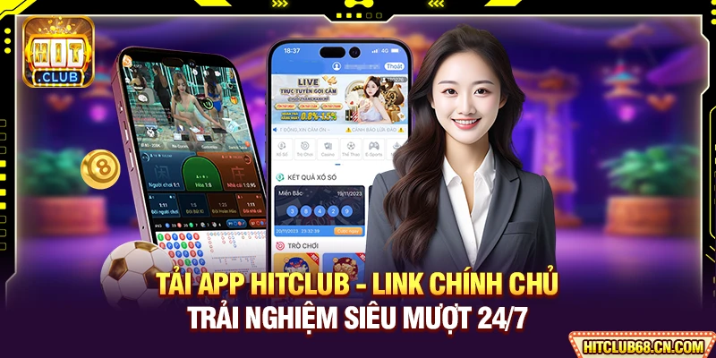 Tải App HITCLUB - Link Chính Chủ, Trải Nghiệm Siêu Mượt 24/7 1 Tải App HITCLUB - Link Chính Chủ, Trải Nghiệm Siêu Mượt 24/7
